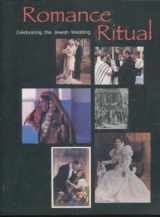 9780970429513-0970429517-Romance and Ritual: Celebrating the Jewish Wedding