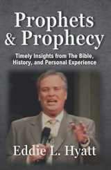 9781888435634-1888435631-Prophets and Prophecy: Timely Insights from the Bible, History, and My Experience