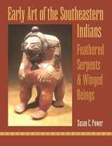 9780820347462-0820347469-Early Art of the Southeastern Indians: Feathered Serpents and Winged Beings