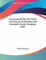 9781104011291-1104011298-An Account of the Life, Death, and Funeral, of the Pious and Charitable Charles Thompson