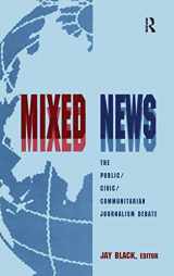 9780805825428-0805825428-Mixed News: The Public/civic/communitarian Journalism Debate (Routledge Communication Series)