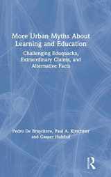 9780815354574-0815354576-More Urban Myths About Learning and Education: Challenging Eduquacks, Extraordinary Claims, and Alternative Facts