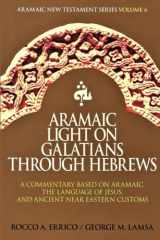 9780976008019-0976008017-Aramaic Light on Galatians through Hebrews