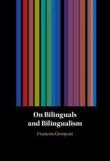 9781009210416-1009210416-On Bilinguals and Bilingualism