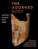 9781477320709-1477320709-The Adorned Body: Mapping Ancient Maya Dress