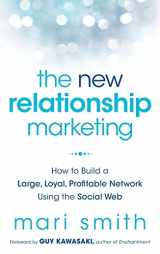 9781118063064-1118063066-The New Relationship Marketing: How to Build a Large, Loyal, Profitable Network Using the Social Web