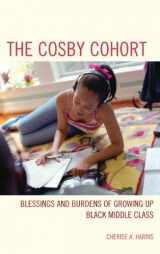 9781442217669-1442217669-The Cosby Cohort: Blessings and Burdens of Growing Up Black Middle Class (Perspectives on a Multiracial America)