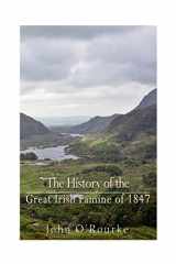 9781539969624-1539969622-The History of the Great Irish Famine of 1847