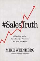 9781595557223-1595557229-Sales Truth: Debunk the Myths. Apply Powerful Principles. Win More New Sales.