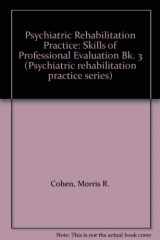 9780839115762-0839115768-The Skills of professional evaluation (Psychiatric rehabilitation practice series)