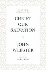 9781683594208-1683594207-Christ Our Salvation: Expositions and Proclamations