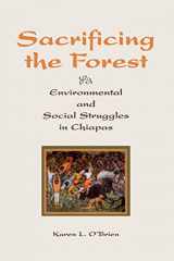 9780813338903-0813338905-Sacrificing The Forest: Environmental And Social Struggle In Chiapas