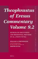9789004268821-9004268820-Theophrastus of Eresus, Commentary 9.2: Sources on Discoveries and Beginnings, Proverbs Et Al. Texts 727-741 (Philosophia Antiqua. a Series of Studies on Ancient Philosophy, 136)