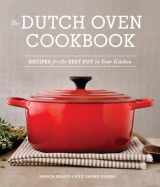9781570619403-1570619409-The Dutch Oven Cookbook: Recipes for the Best Pot in Your Kitchen (Gifts for Cooks)