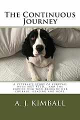 9781975884307-1975884302-The Continuous Journey: A veteran's story of survival with MST PTSD...and the service dog who brought her courage, healing and hope