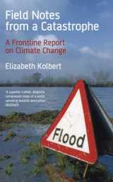9780747585503-0747585504-Field Notes from a Catastrophe: A Frontline Report on Climate Change
