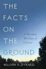 9781725299634-1725299631-The Facts on the Ground: A Wisdom Theology of Culture