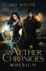 9781737250807-1737250802-The Aether Chronicles: Rebellium