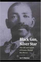 9780803213388-0803213387-Black Gun, Silver Star: The Life and Legend of Frontier Marshal Bass Reeves (Race and Ethnicity in the American West)