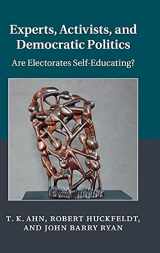 9781107068872-1107068878-Experts, Activists, and Democratic Politics: Are Electorates Self-Educating? (Cambridge Studies in Public Opinion and Political Psychology)