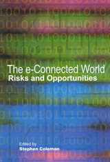 9780889119451-0889119457-The e-Connected World: Risks and Opportunities (Queen's Policy Studies Series) (Volume 74)
