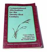 9780873533683-0873533682-Computational Alternatives for the Twenty-First Century: Cross-Cultural Perspectives from Japan and the United States