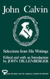 9780891300250-0891300252-John Calvin: Selections from His Writings (AAR Aids for the Study of Religion Series)