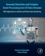9780128238189-0128238186-Anomaly Detection and Complex Event Processing Over IoT Data Streams: With Application to eHealth and Patient Data Monitoring