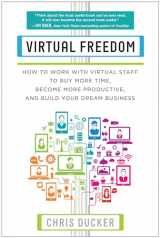 9781939529749-1939529743-Virtual Freedom: How to Work with Virtual Staff to Buy More Time, Become More Productive, and Build Your Dream Business