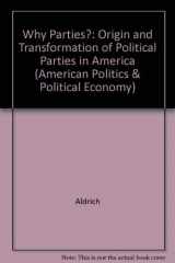 9780226012711-0226012719-Why Parties?: The Origin and Transformation of Political Parties in America (American Politics and Political Economy Series)