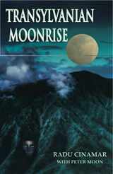 9780967816289-0967816289-Transylvanian Moonrise: A Secret Initiation in the Mysterious Land of the Gods