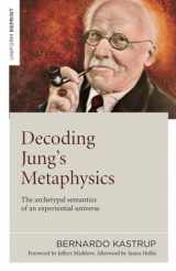 9781789045659-1789045657-Decoding Jung's Metaphysics