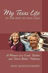 9781977208743-1977208746-My Texas Life in the (not so) Fast Lane: A Memoir of a Coach, Teacher and "Down Ballot" Politician