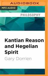 9781536633344-1536633348-Kantian Reason and Hegelian Spirit: The Idealistic Logic of Modern Theology