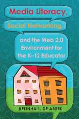9781433110085-1433110083-Media Literacy, Social Networking, and the Web 2.0 Environment for the K-12 Educator (Minding the Media)