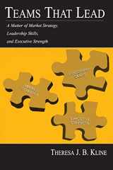 9780805845426-0805845429-Teams that Lead: A Matter of Market Strategy, Leadership Skills, and Executive Strength