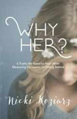9781462750887-1462750885-Why Her?: 6 Truths We Need to Hear When Measuring Up Leaves Us Falling Behind