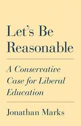 9780691193854-0691193851-Let's Be Reasonable: A Conservative Case for Liberal Education