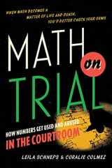 9780465032921-0465032923-Math on Trial: How Numbers Get Used and Abused in the Courtroom