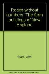 9781884824128-1884824129-Roads without numbers: The farm buildings of New England