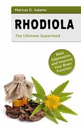 9783754330487-3754330489-Rhodiola - The Ultimate Superfood: Beat Depression and Improve Your Brain Function