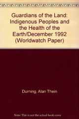 9781878071132-1878071130-Guardians of the Land: Indigenous Peoples and the Health of the Earth/December 1992 (Worldwatch Paper)