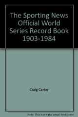 9780892041732-0892041730-The Sporting News Official World Series Record Book 1903-1984