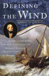 9781400048854-1400048850-Defining the Wind: The Beaufort Scale and How a 19th-Century Admiral Turned Science into Poetry