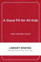 9781682533444-1682533441-A Good Fit for All Kids: Collaborating to Teach Writing in Diverse, Inclusive Settings