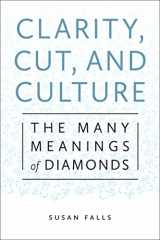 9781479879908-1479879908-Clarity, Cut, and Culture: The Many Meanings of Diamonds