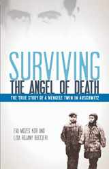 9781933718286-1933718285-Surviving the Angel of Death: The True Story of a Mengele Twin in Auschwitz