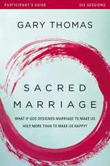 9780310880660-0310880661-Sacred Marriage Bible Study Participant's Guide: What If God Designed Marriage to Make Us Holy More Than to Make Us Happy?