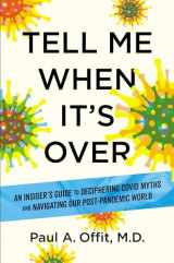 9781426223662-1426223668-Tell Me When It's Over: An Insider's Guide to Deciphering Covid Myths and Navigating Our Post-Pandemic World