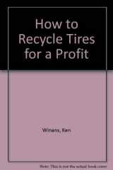 9780939349104-0939349108-How to Recycle Tires for a Profit